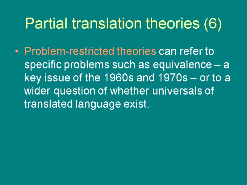 Partial translation theories (6) Problem-restricted theories can refer to specific problems such as equivalence